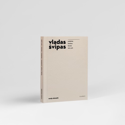 Marija Drėmaitė. vladas švipas: pušalotas > bauhaus > kaunas > new york. EN