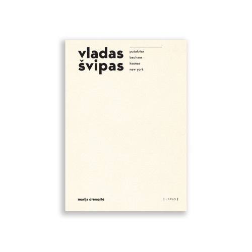Marija Drėmaitė. vladas švipas: pušalotas > bauhaus > kaunas > new york. LT
